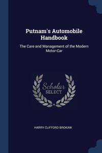 PUTNAM'S AUTOMOBILE HANDBOOK: THE CARE A