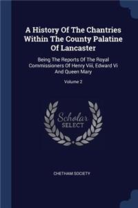 A History Of The Chantries Within The County Palatine Of Lancaster