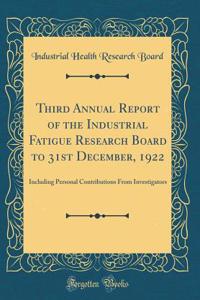 Third Annual Report of the Industrial Fatigue Research Board to 31st December, 1922