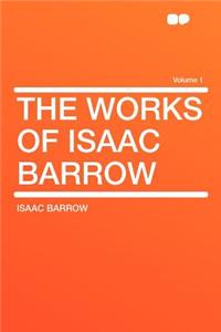 The Works of Isaac Barrow Volume 1