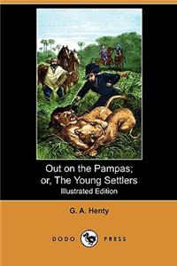 Out on the Pampas; Or, the Young Settlers (Illustrated Edition) (Dodo Press)