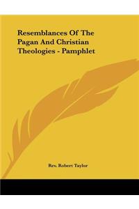 Resemblances Of The Pagan And Christian Theologies - Pamphlet