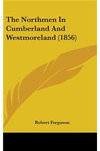 Northmen In Cumberland And Westmoreland (1856)