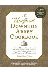 UNOFFICIAL DOWNTON ABBEY COOKBOOK, REVISED EDITION