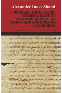 General John Jacob, Commandant Of The Sind Irregular Horse And Founder Of Jacobabad