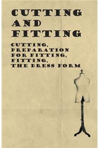 Cutting and Fitting - Cutting, Preparation for Fitting, Fitting, the Dress Form