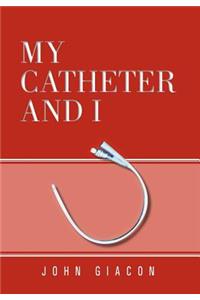 My Catheter and I