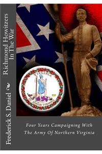 Richmond Howitzers in the War: Four Years Campaigning with the Army of Northern Virginia