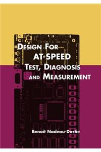 Design for At-Speed Test, Diagnosis and Measurement