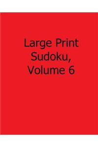 Large Print Sudoku, Volume 6