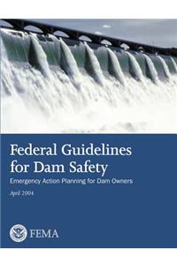 Federal Guidelines for Dam Safety