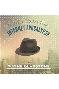 Notes from the Internet Apocalypse