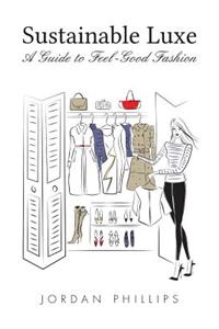 Sustainable Luxe: A Guide to Feel-Good Fashion