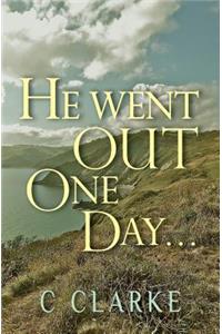 He Went Out One Day..