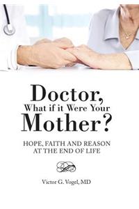 Doctor, What if it Were Your Mother?