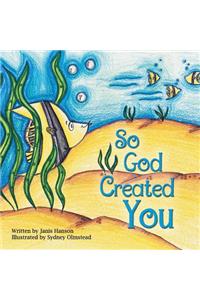 So God Created You