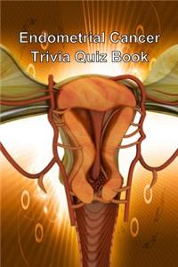 Endometrial Cancer Trivia Quiz Book