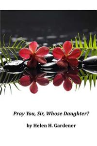 Pray You, Sir, Whose Daughter?
