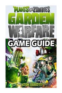 Plants Vs Zombies Garden Warfare Game Guide