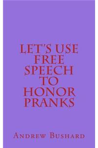 Let's Use Free Speech to Honor Pranks
