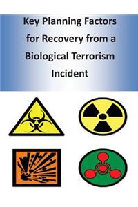 Key Planning Factors for Recovery from a Biological Terrorism Incident