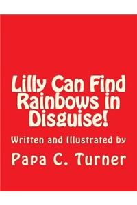 Lilly Can Find Rainbows in Disguise!