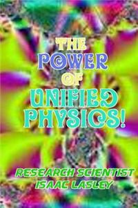 The Power of Unified Physics