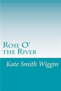 Rose O' the River