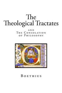 The Theological Tractates: And the Consolation of Philosophy