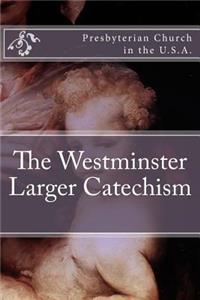 The Westminster Larger Catechism