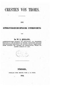 Crestien von Troies. Eine Literaturgeschichtliche Untersuchung