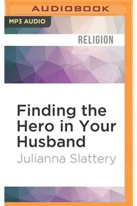 Finding the Hero in Your Husband