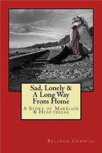 Sad, Lonely & a Long Way from Home