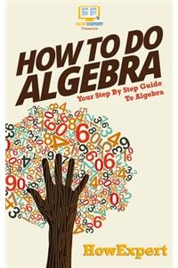 How To Do Algebra