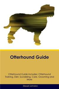 Otterhound Guide Otterhound Guide Includes: Otterhound Training, Diet, Socializing, Care, Grooming, Breeding and More