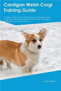 Cardigan Welsh Corgi Training Guide Cardigan Welsh Corgi Training Includes