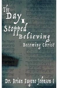 The Day I Stopped Believing
