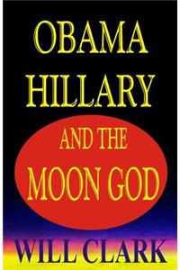 Obama, Hillary, and the Moon God