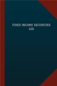Fixed Income Securities Log (Logbook, Journal - 124 pages, 6