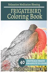 Frigatebird Coloring Book for Adults Relaxation Meditation Blessing