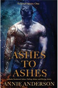 Ashes to Ashes Series Volume One: Scattered Ashes, Falling Ashes, and Rising Ashes