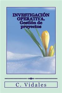 Investigaci?n Operativa. Gesti?n de Proyectos
