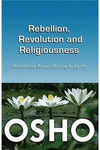 Rebellion, Revolution, and Religiousness