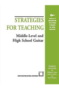 Strategies for Teaching Middle-Level and High School Guitar