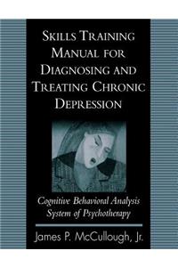 Skills Training Manual for Diagnosing and Treating Chronic Depression