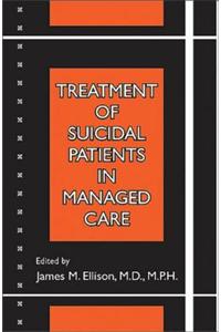 Treatment of Suicidal Patients in Managed Care