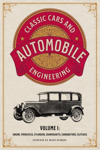 Classic Cars and Automobile Engineering Volume 1