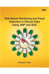 Risk-Based Monitoring and Fraud Detection in Clinical Trials Using JMP and SAS