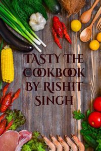 TASTY The Cookbook By Rishit Singh (B&W Edition)