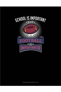 School Is Important But Football Is Importanter